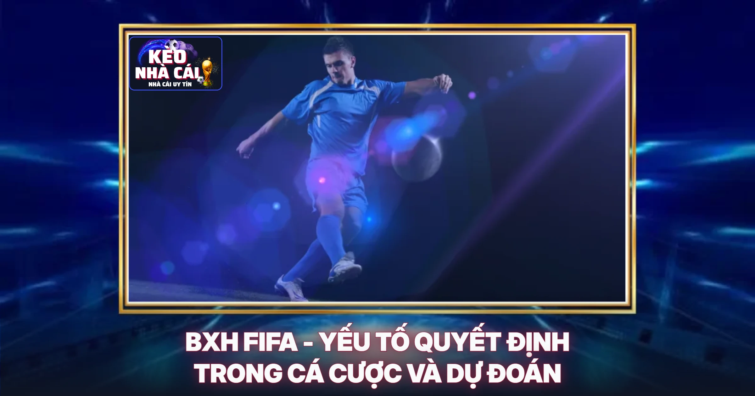 BXH FIFA - Chìa Khóa Vàng Phân Tích Kèo Nhà Cái Từ Góc Nhìn Chuyên Gia 3 BXH FIFA - Yếu Tố Quyết Định Trong Cá Cược Và Dự Đoán