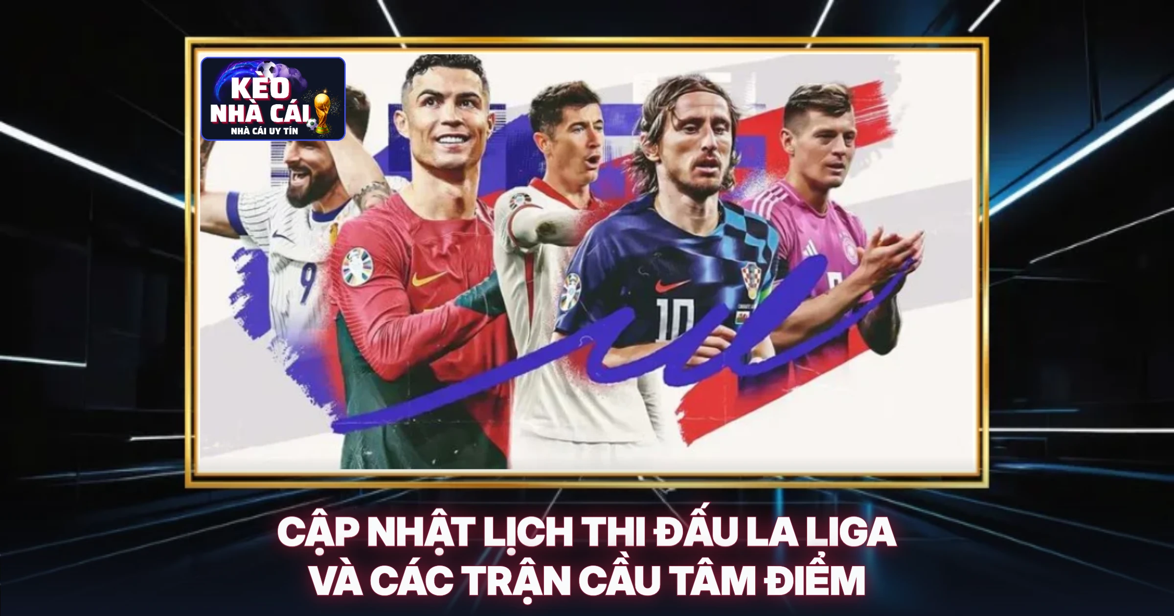Cập Nhật Lịch Thi Đấu La Liga Và Các Trận Cầu Tâm Điểm