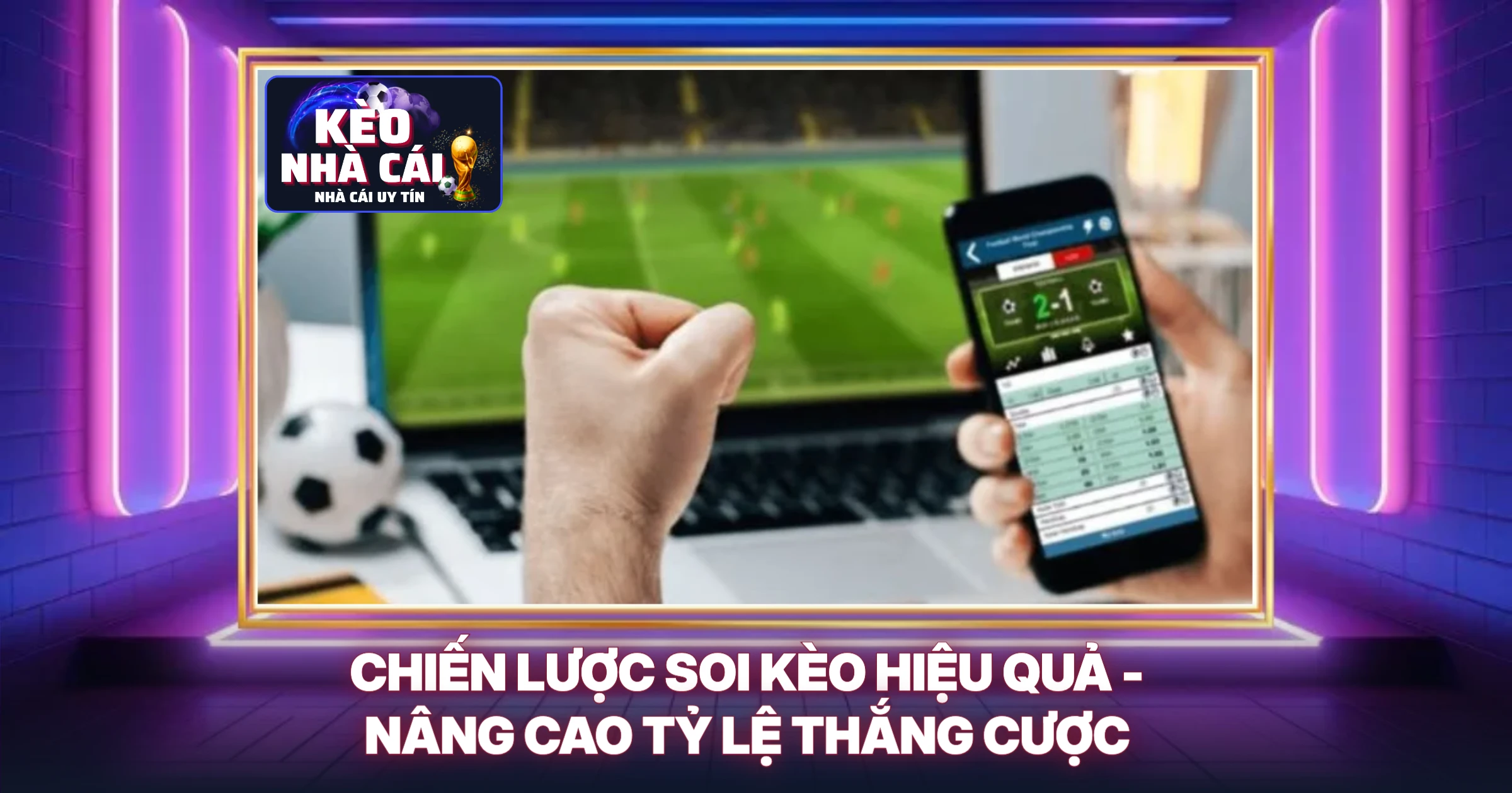 Tỷ Lệ Kèo 3 Chiến Lược Soi Kèo Hiệu Quả - Nâng Cao Tỷ Lệ Thắng Cược