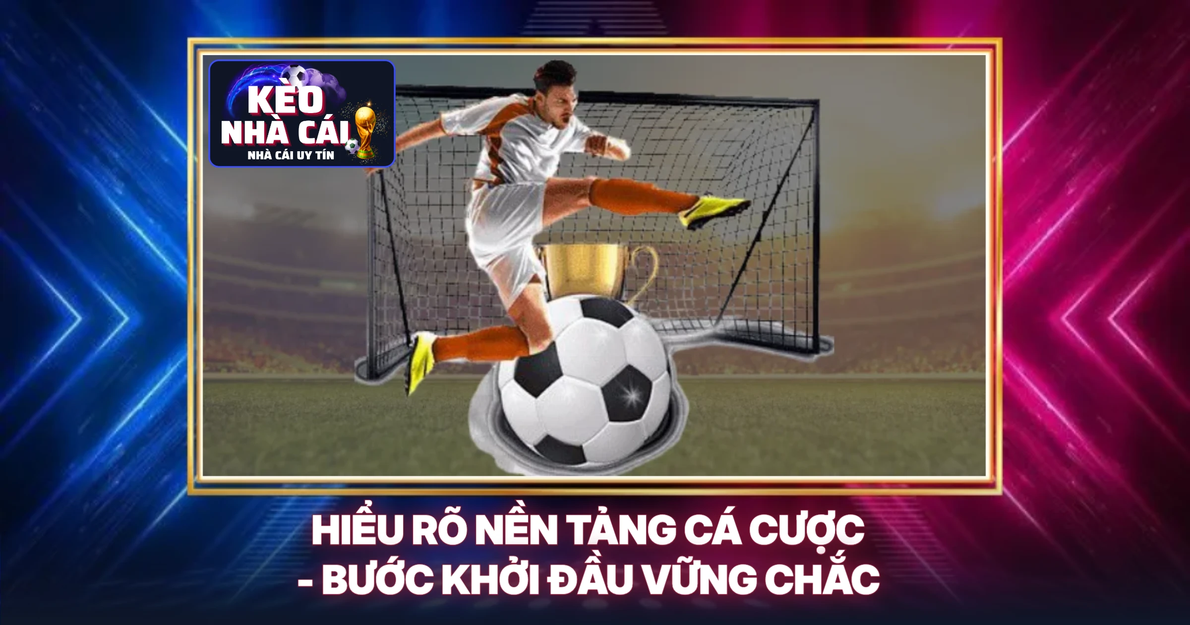 Hiểu Rõ Nền Tảng Cá Cược - Bước Khởi Đầu Vững Chắc