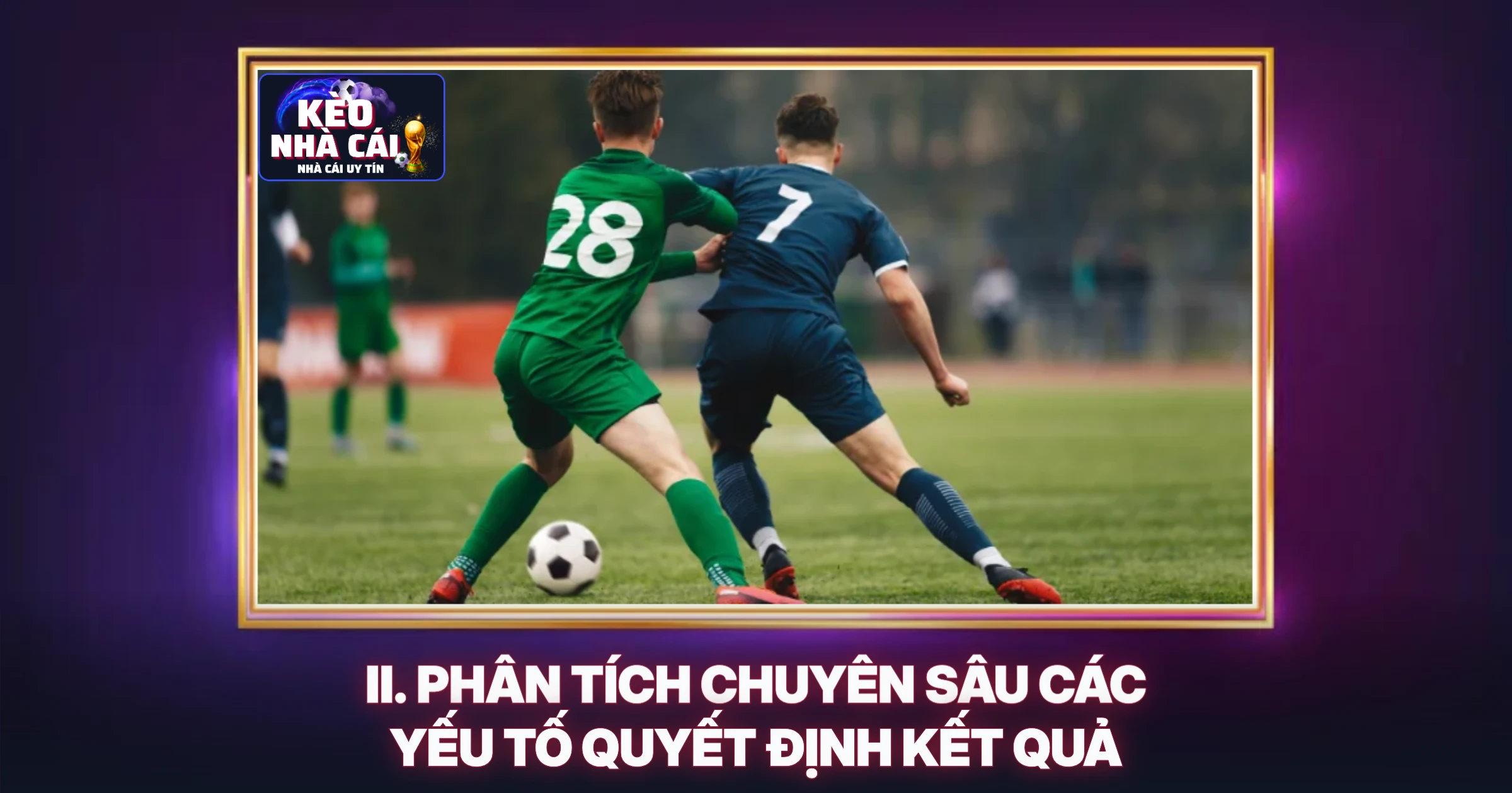 II. Phân Tích Chuyên Sâu Các Yếu Tố Quyết Định Kết Quả