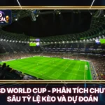 KQBD World Cup - Phân Tích Chuyên Sâu Tỷ Lệ Kèo Và Dự Đoán 5 KQBD World Cup - Phân Tích Chuyên Sâu Tỷ Lệ Kèo Và Dự Đoán