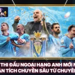 Lịch Thi Đấu Ngoại Hạng Anh Mới Nhất - Phân Tích Chuyên Sâu Từ Chuyên Gia
