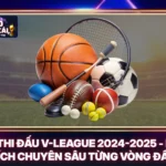 Lịch Thi Đấu V-League 2024-2025 - Phân Tích Chuyên Sâu Từng Vòng Đấu