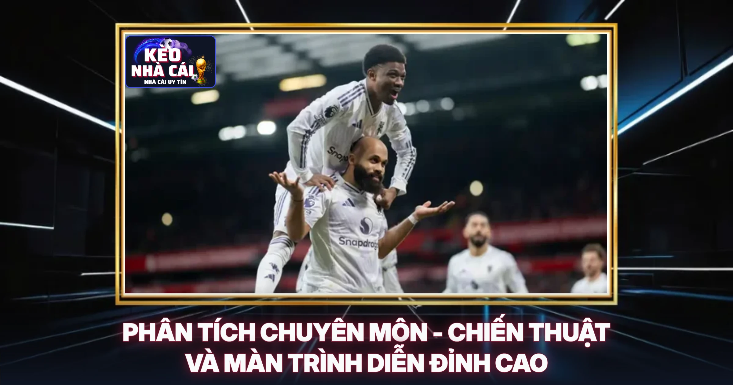 Phân Tích Chuyên Môn - Chiến Thuật Và Màn Trình Diễn Đỉnh Cao