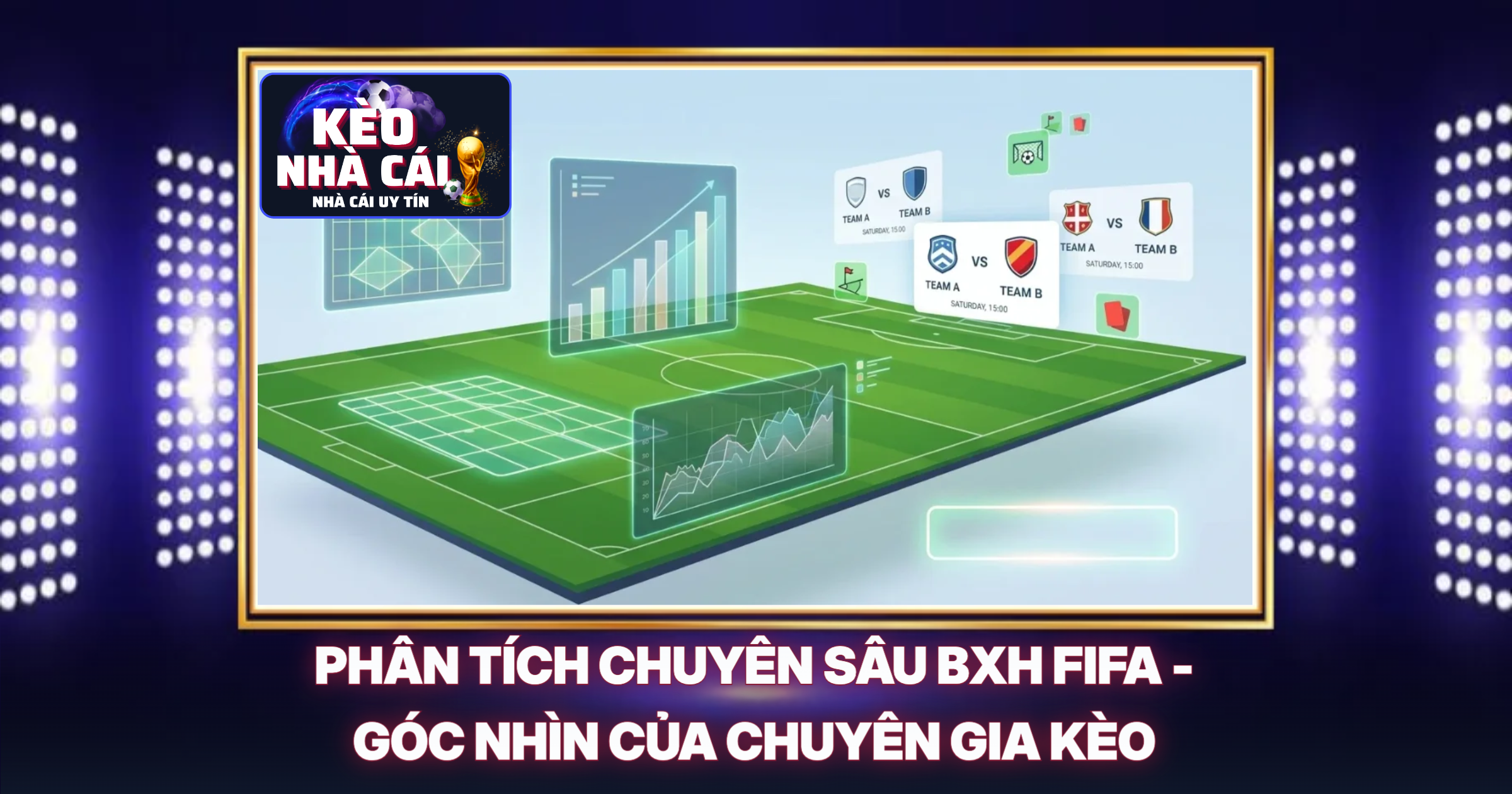 BXH FIFA - Chìa Khóa Vàng Phân Tích Kèo Nhà Cái Từ Góc Nhìn Chuyên Gia 2 Phan Tich Chuyen Sau Bxh Fifa