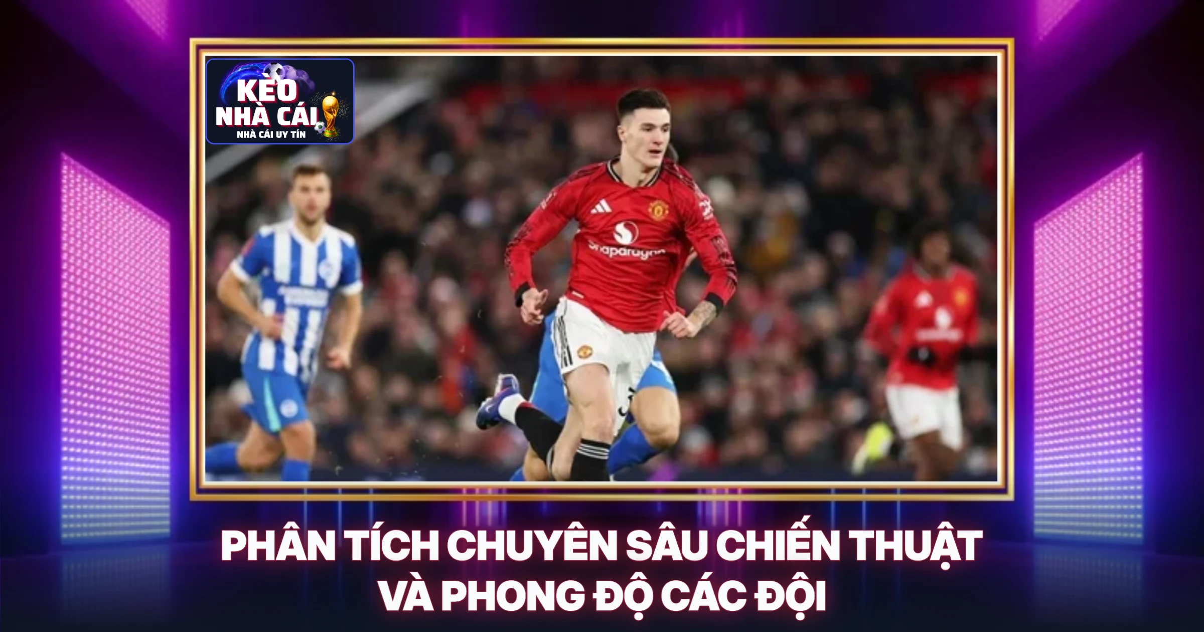Phân Tích Chuyên Sâu Chiến Thuật Và Phong Độ Các Đội
