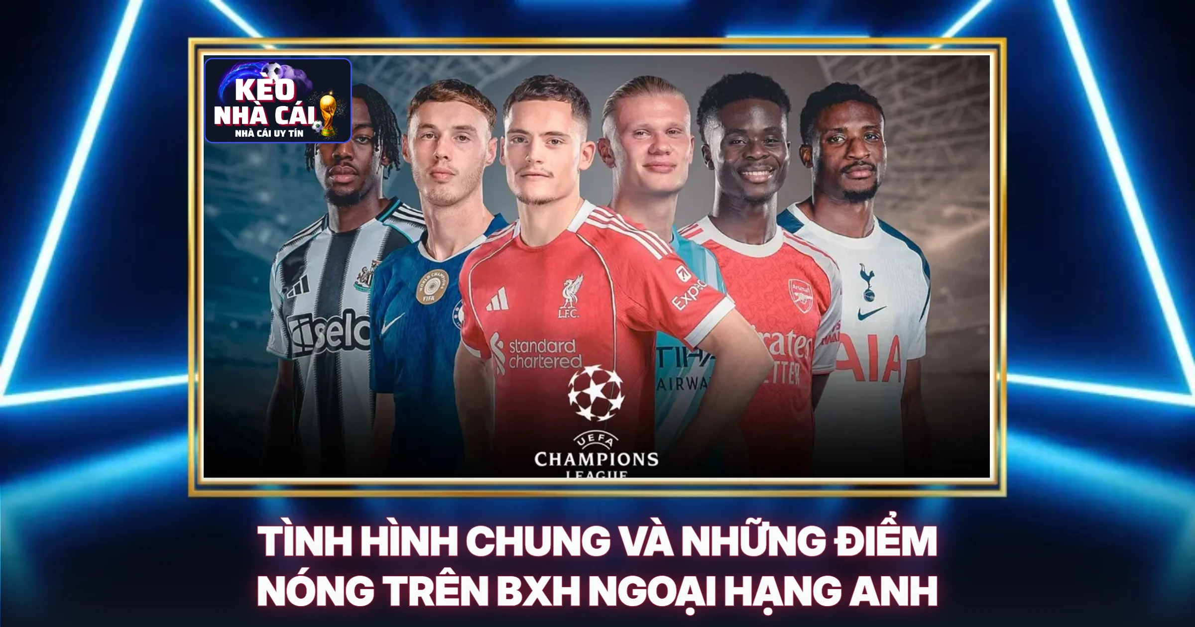 Tình Hình Chung Và Những Điểm Nóng Trên BXH Ngoại Hạng Anh