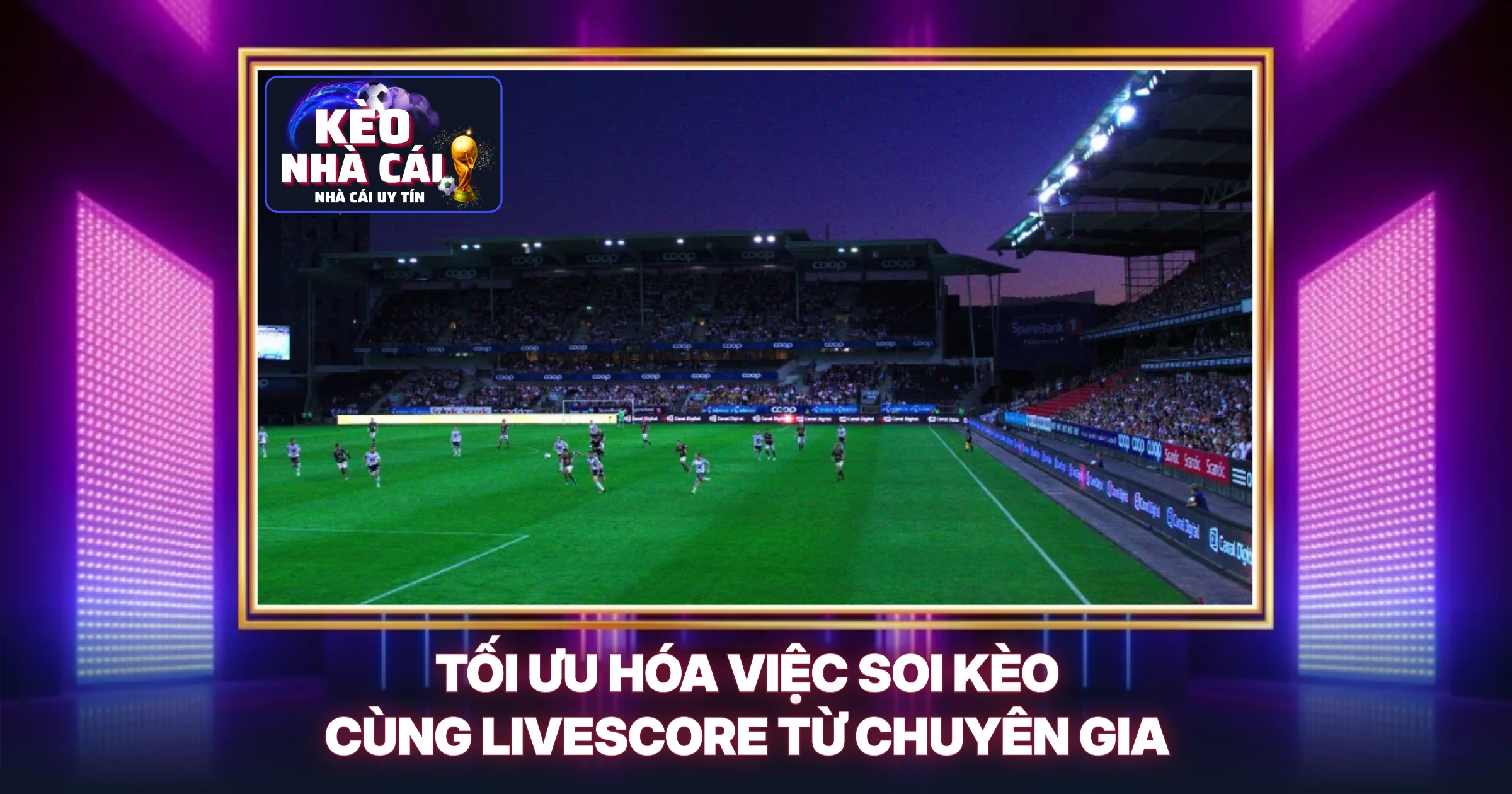 Tối Ưu Hóa Việc Soi Kèo Cùng Livescore Từ Chuyên Gia