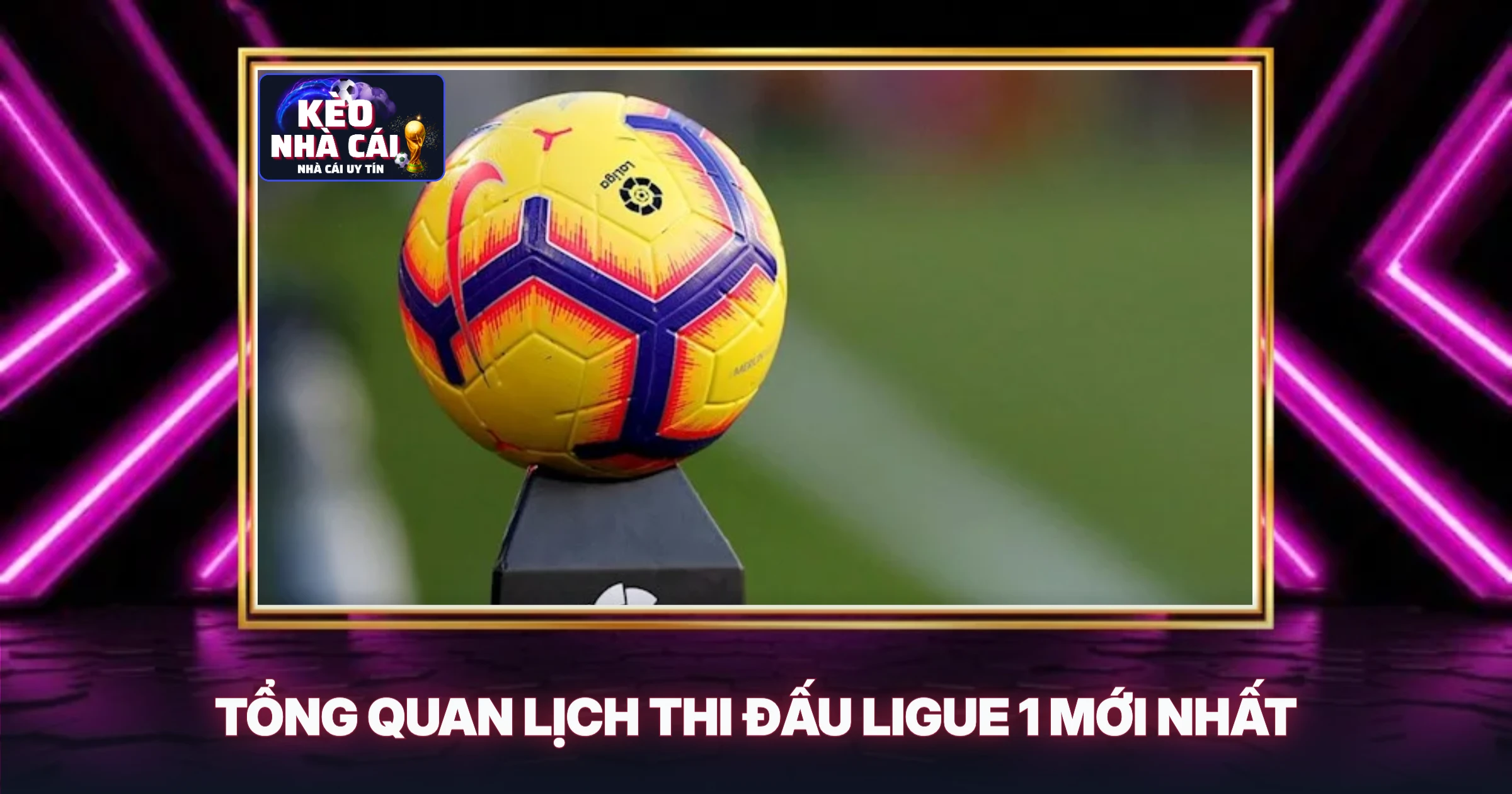 Tổng Quan Lịch Thi Đấu Ligue 1 Mới Nhất